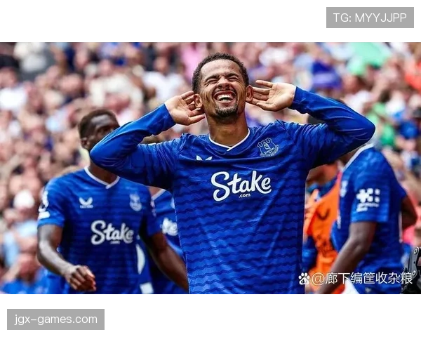 埃弗顿进攻效率飙升，状态回暖点燃球迷热情